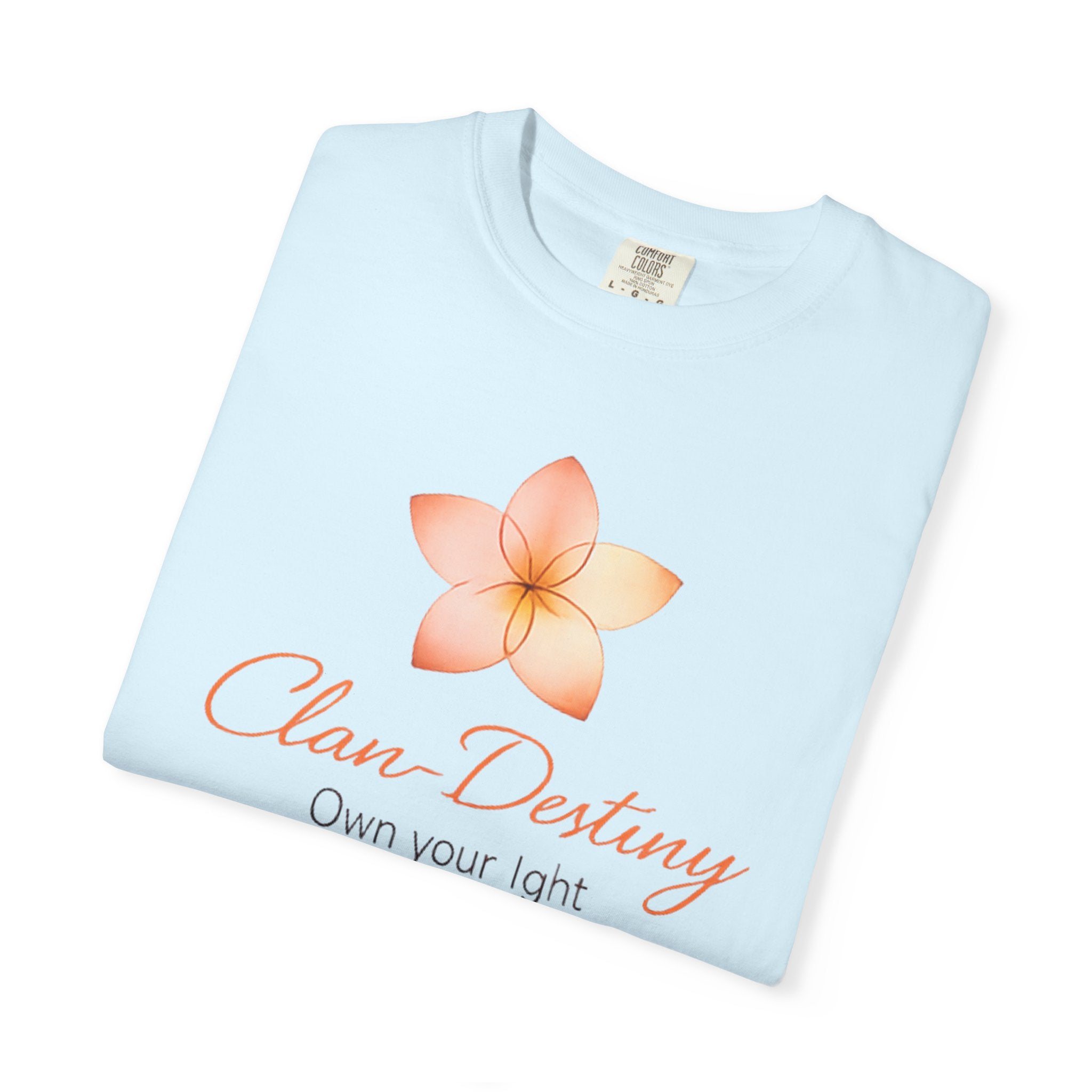 Clan-Destiny Floral Tee — "Own Your Light" Inspirational T-Shirt